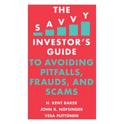 "The Savvy Investor's Guide to Avoiding Pitfalls, Frauds, and Scams" - "" ("Baker H. Kent")(Pape