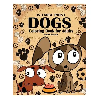 "Dogs Coloring Book for Adults ( In Large Print )" - "" ("Potash Jason")(Paperback)