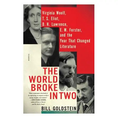 "The World Broke in Two: Virginia Woolf, T. S. Eliot, D. H. Lawrence, E. M. Forster, and the Yea