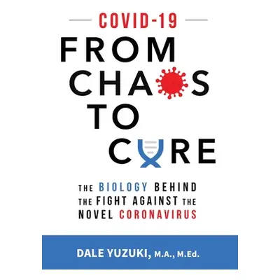 "Covid-19: From Chaos To Cure: From Chaos To Cure" - "" ("Yuzuki Dale")(Pevná vazba)