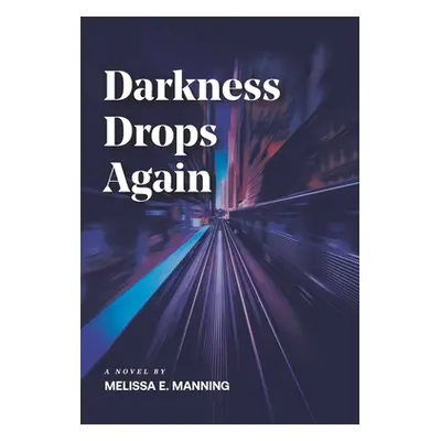 "Darkness Drops Again" - "" ("Manning Melissa E.")(Paperback)