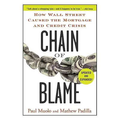 "Chain of Blame: How Wall Street Caused the Mortgage and Credit Crisis" - "" ("Muolo Paul")(Pape