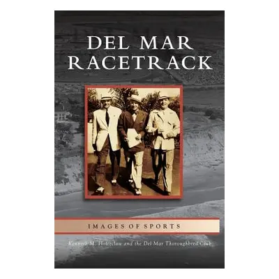 "Del Mar Racetrack" - "" ("Holtzclaw Kenneth M.")(Pevná vazba)