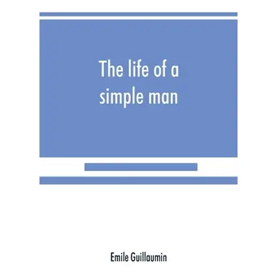 "The life of a simple man" - "" ("Guillaumin Emile")(Paperback)