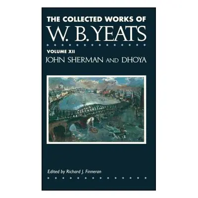 "The Collected Works of W.B. Yeats Vol. XII: John Sherm" - "" ("Yeats William Butler")(Paperback