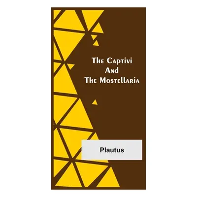 "The Captivi and the Mostellaria" - "" ("Plautus")(Paperback)