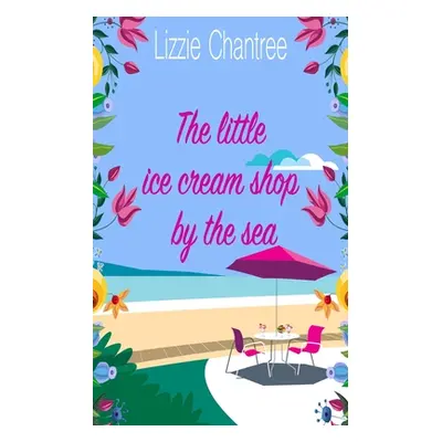 "The little ice cream shop by the sea: An English romance, full of humour, family life and secon