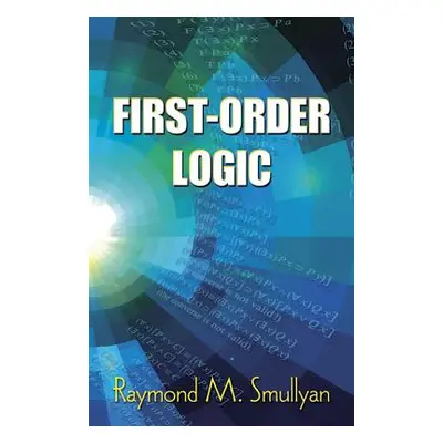 "First-Order Logic" - "" ("Smullyan Raymond M.")(Paperback)