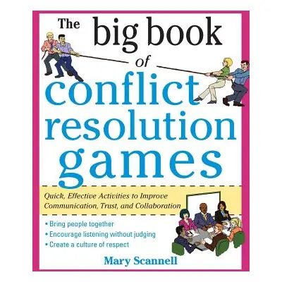 "The Big Book of Conflict Resolution Games: Quick, Effective Activities to Improve Communication