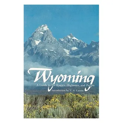 "Wyoming: A Guide to Its History, Highways, and People" - "" ("Federal Writers' Project")(Paperb