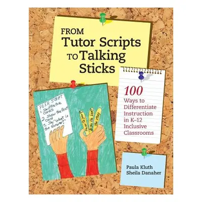 "From Tutor Scripts to Talking Sticks: 100 Ways to Differentiate Instruction in K - 12 Classroom