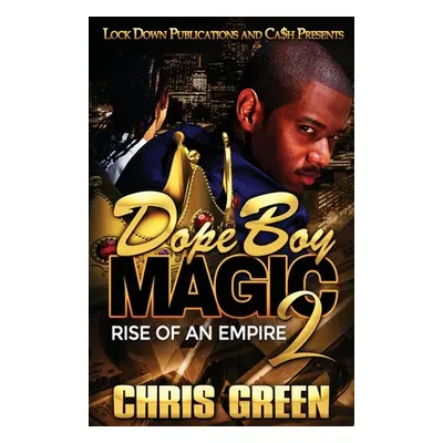 "Dope Boy Magic 2: Rise of an Empire" - "" ("Green Chris")(Paperback)