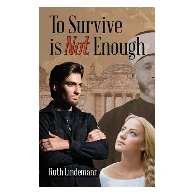 "To Survive is Not Enough" - "" ("Lindemann Ruth")(Paperback)