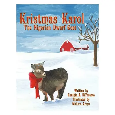 "Kristmas Karol the Nigerian Dwarf Goat" - "" ("Ditaranto Cynthia A.")(Paperback)