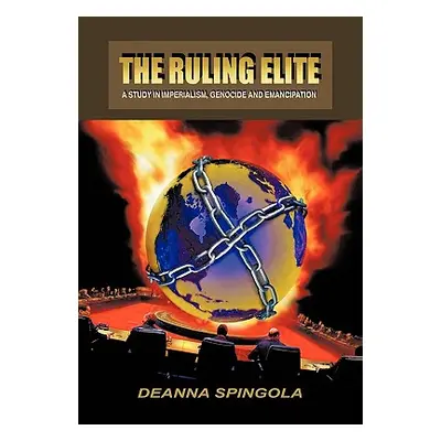 "The Ruling Elite: A Study in Imperialism, Genocide and Emancipation" - "" ("Spingola Deanna")(P