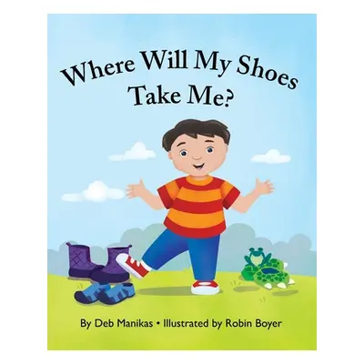 "Where Will My Shoes Take Me?" - "" ("Manikas Deb")(Paperback)