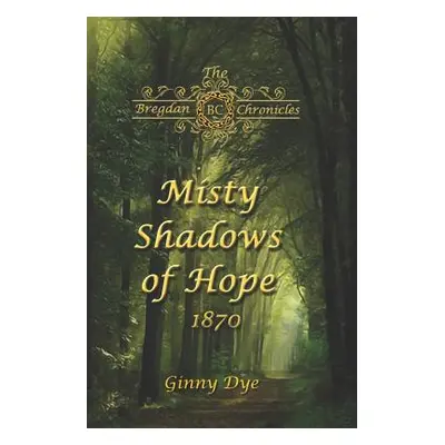 "Misty Shadows Of Hope: 1870" - "" ("Dye Ginny")(Paperback)