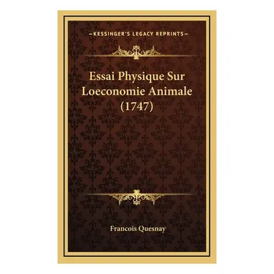 "Essai Physique Sur Loeconomie Animale (1747)" - "" ("Quesnay Francois")(Pevná vazba)