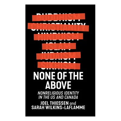 "None of the Above: Nonreligious Identity in the Us and Canada" - "" ("Thiessen Joel")(Paperback