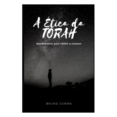 "A tica Da Torah: Mandamentos para TODOS os homens" - "" ("Summa Bruno")(Paperback)