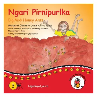 "Ngari Pirnipurlka - Big Mob Honey Ants" - "" ("James Margaret")(Paperback)