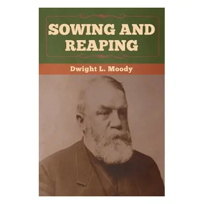 "Sowing and Reaping" - "" ("Moody Dwight L.")(Paperback)