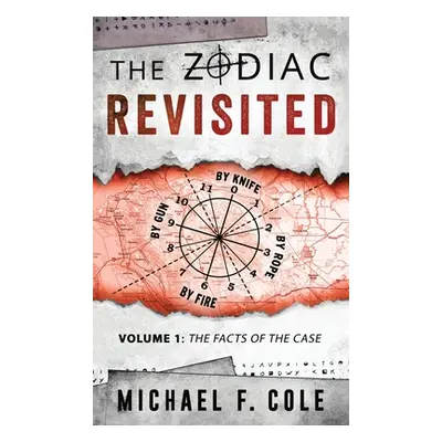 "The Zodiac Revisited: The Facts of the Case" - "" ("Cole Michael")(Pevná vazba)