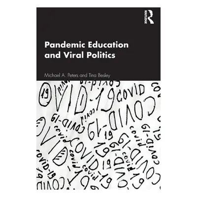 "Pandemic Education and Viral Politics" - "" ("Peters Michael A.")(Paperback)