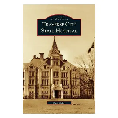 "Traverse City State Hospital" - "" ("Miller Chris")(Pevná vazba)