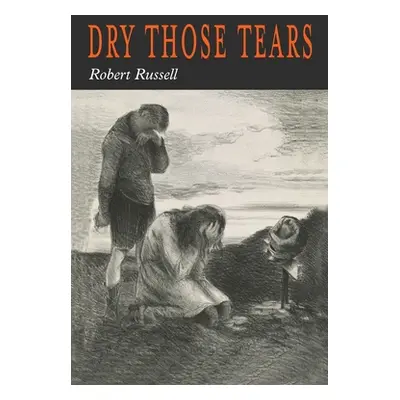 "Dry Those Tears" - "" ("Russell Robert A.")(Paperback)