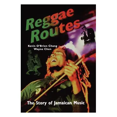 "Reggae Routes: The Story of Jamaican Music" - "" ("Chang Kevin O'Brien")(Paperback)