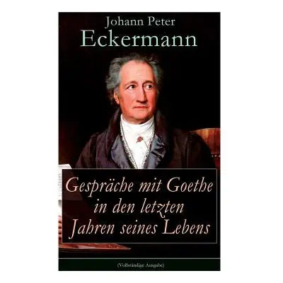 "Gesprche mit Goethe in den letzten Jahren seines Lebens" - "" ("Eckermann Johann Peter")(Paperb