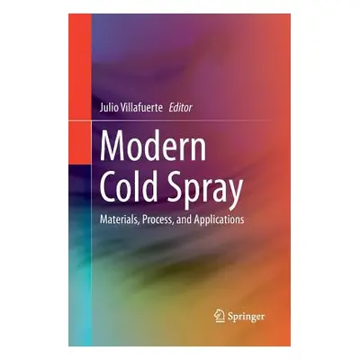 "Modern Cold Spray: Materials, Process, and Applications" - "" ("Villafuerte Julio")(Paperback)