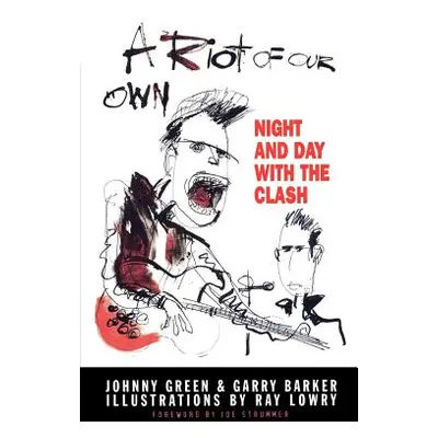 "A Riot of Our Own: Night and Day with the Clash" - "" ("Green Johnny")(Paperback)