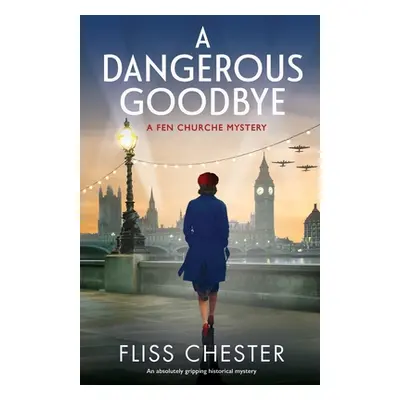 "A Dangerous Goodbye: An absolutely gripping historical mystery" - "" ("Chester Fliss")(Paperbac