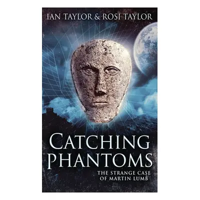 "Catching Phantoms: The Strange Case Of Martin Lumb" - "" ("Taylor Ian")(Paperback)