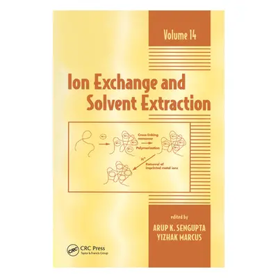 "Ion Exchange and Solvent Extraction: A Series of Advances, Volume 14" - "" ("SenGupta Arup K.")