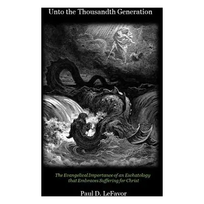 "Unto the Thousandth Generation: The Evangelical Importance of an Eschatology that Embraces Suff