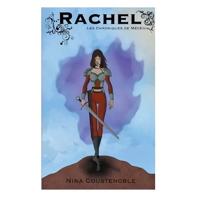 "Rachel: Les Chroniques de Mcnia" - "" ("Coustenoble Nina")(Paperback)