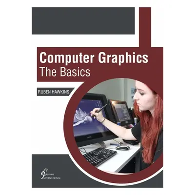 "Computer Graphics: The Basics" - "" ("Hawkins Ruben")(Pevná vazba)