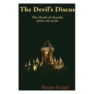 "The Devil's Discus: The Death of Ananda, King of Siam" - "" ("Kruger Rayne")(Pevná vazba)