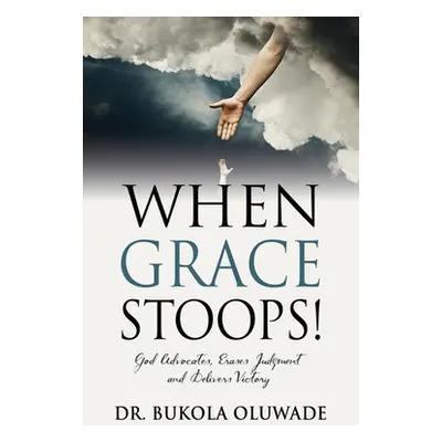 "When Grace Stoops!" - "" ("Oluwade Bukola")(Paperback)