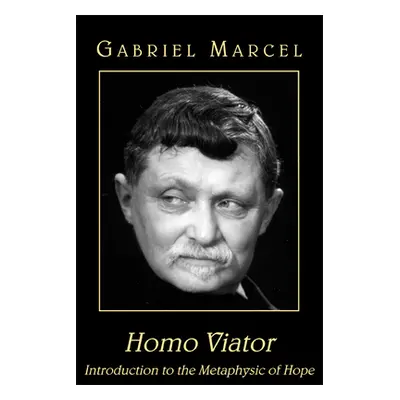 "Homo Viator: Introduction to the Metaphysic of Hope" - "" ("Marcel Gabriel")(Paperback)