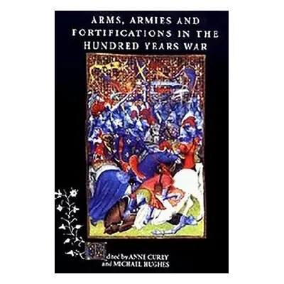 "Arms, Armies and Fortifications in the Hundred Years War" - "" ("Curry Anne")(Paperback)