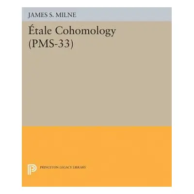 "tale Cohomology (Pms-33), Volume 33" - "" ("Milne James S.")(Paperback)