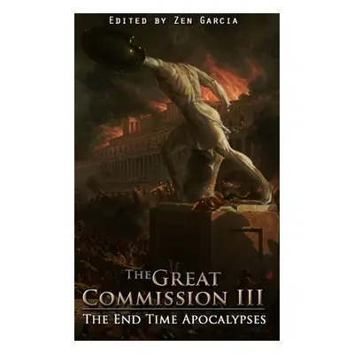 "Great Commission III: The End Time Apocalypses" - "" ("Garcia Zen")(Pevná vazba)