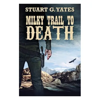 "Milky Trail To Death" - "" ("Yates Stuart G.")(Paperback)