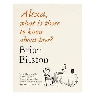 "Alexa, What Is There to Know about Love?" - "" ("Bilston Brian")(Paperback)