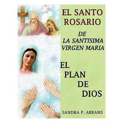 "El Santo Rosario de La Santisima Virgen Maria" - "" ("Abrams Sandra P.")(Paperback)