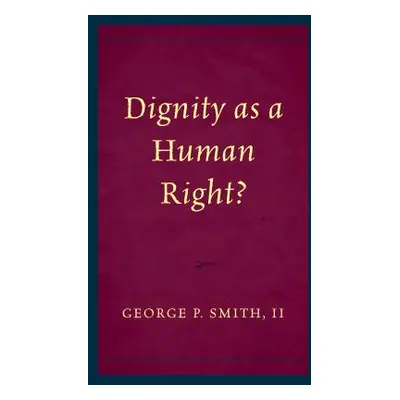 "Dignity as a Human Right?" - "" ("Smith George P.")(Pevná vazba)